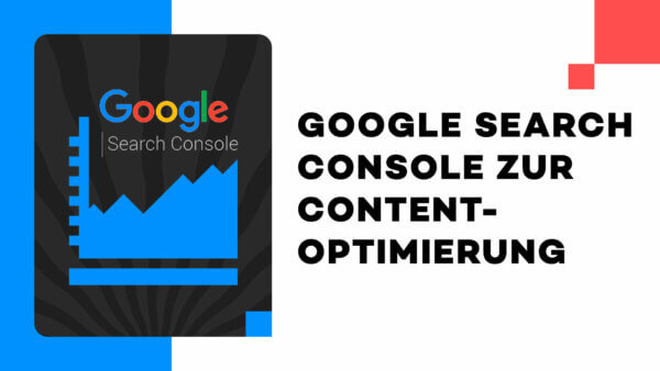 Google Search Console zur Content-Optimierung: Quick-wins und Anleitung