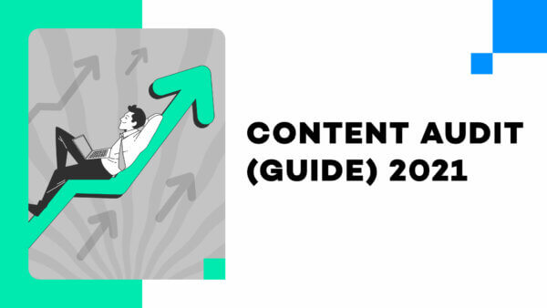 Content Audit (Guide) 2021 – Traffic-Boost durch Content-Refresh