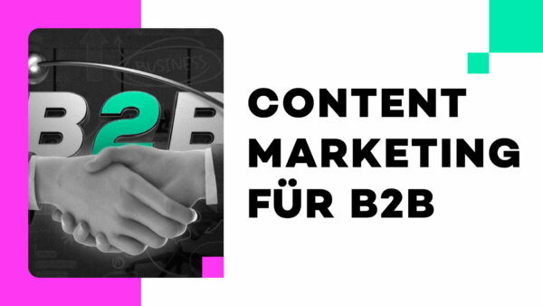 Content-Marketing für B2B – 3 Tipps für Deine erfolgreiche Strategie