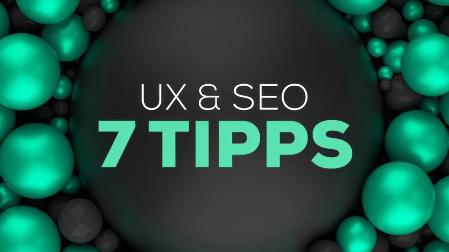 User Experience (UX) und SEO – 7 Tipps!
