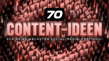70 Content-Ideen für Deine nächsten Social-Media-Postings!
