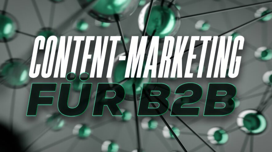 Content-Marketing für B2B – 3 Tipps für Deine erfolgreiche Strategie
